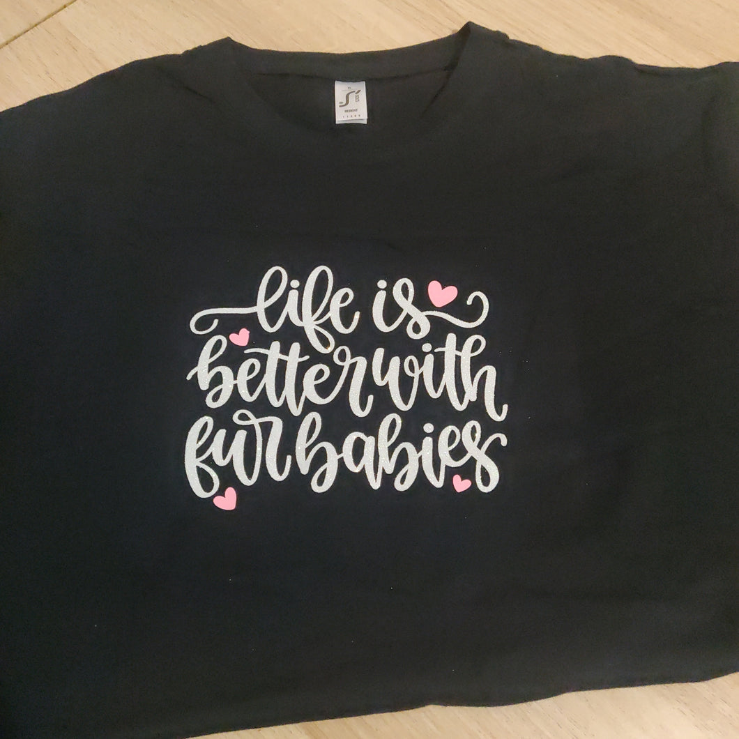 Xl life is better with fur babies tshirt